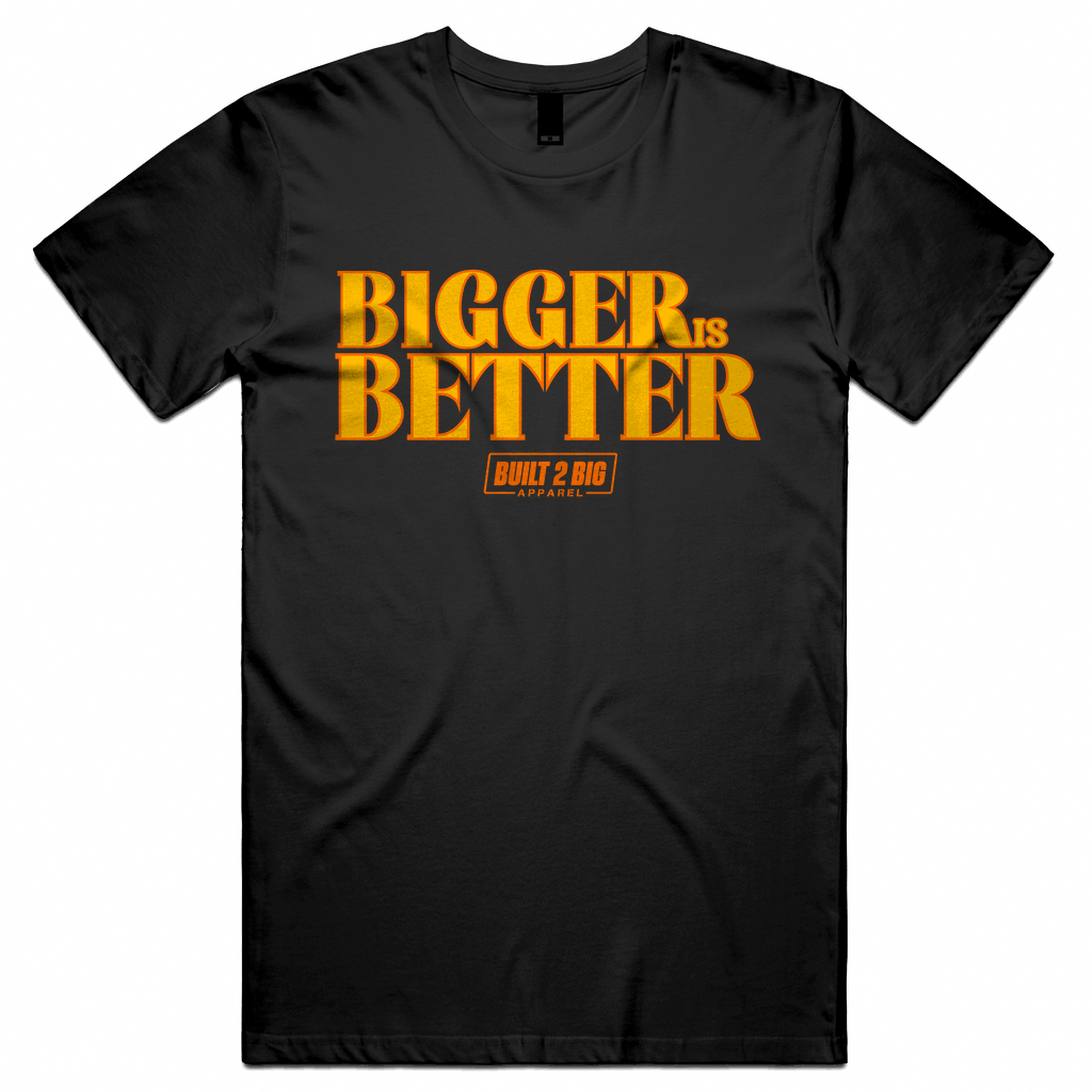 Bigger is Better Tee